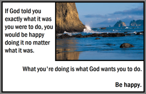 What your doing is what God wants you to do